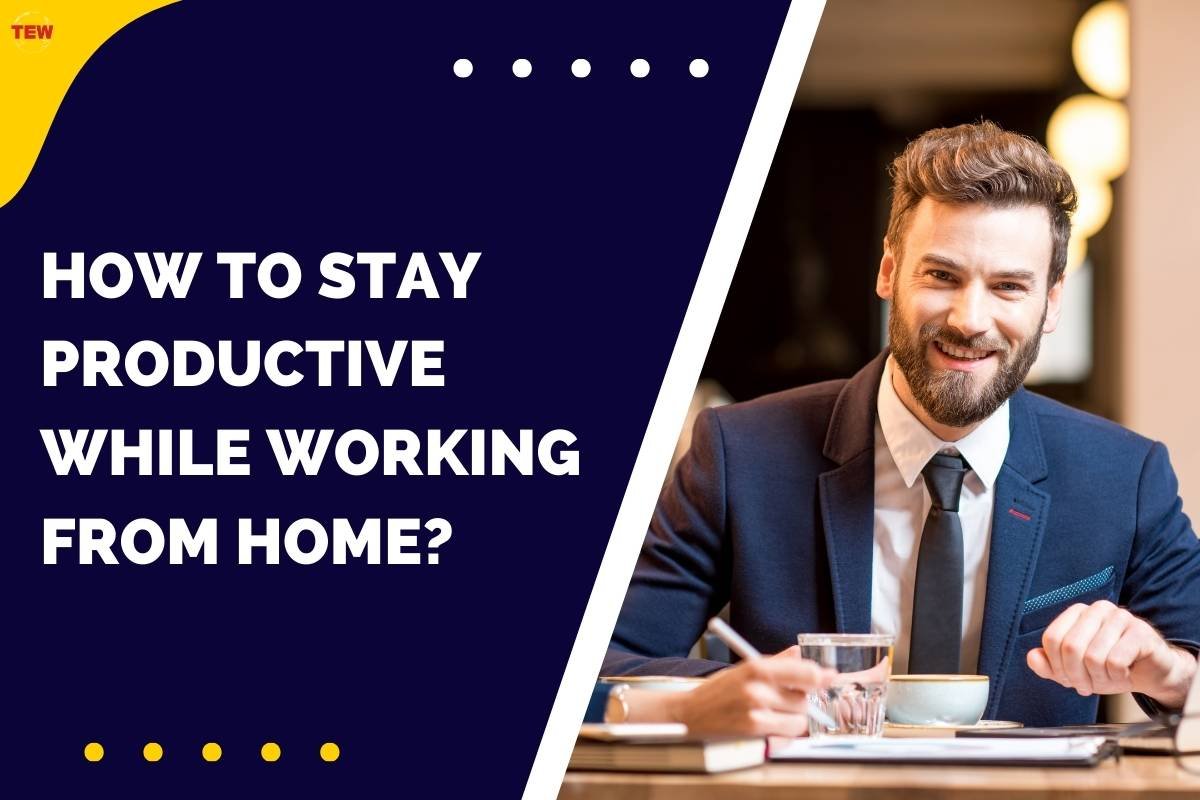 How To Stay Productive While working remotely? | The Enterprise World