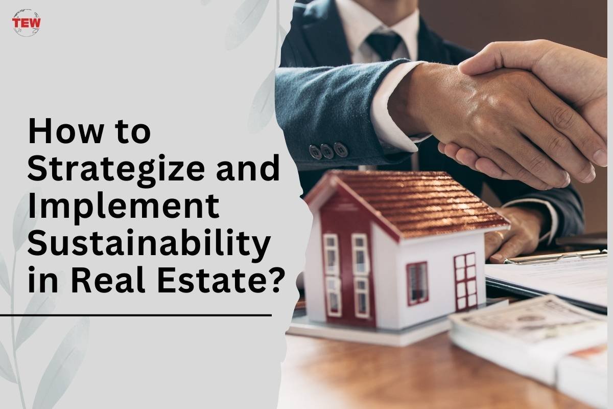 How to Strategize and Implement Sustainability in Real Estate?