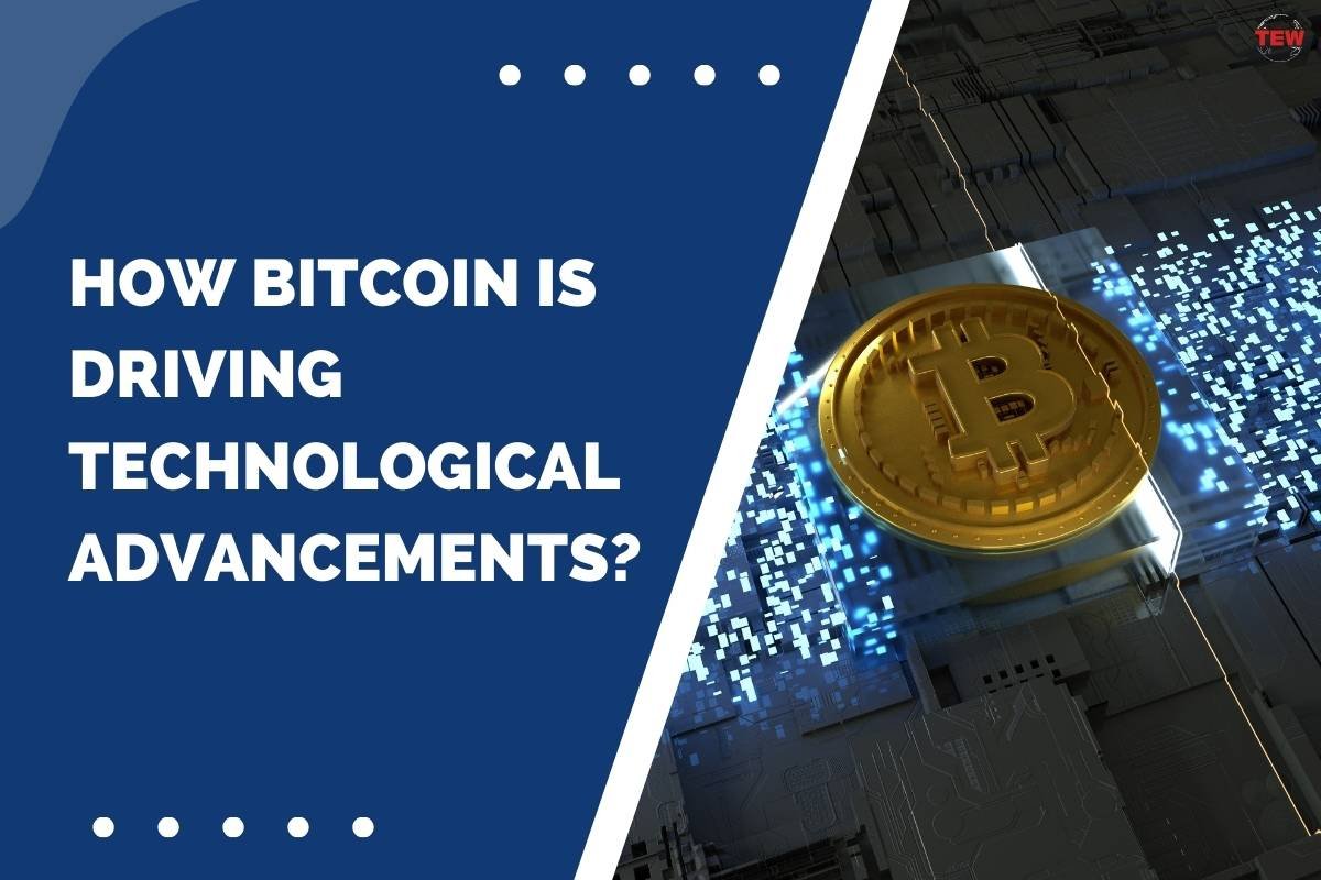 How Bitcoin is Driving Technological Advancements? 