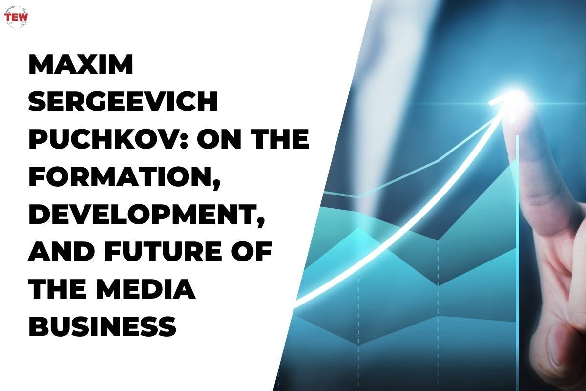 Maxim Puchkov: On Future of the Media Business | The Enterprise World