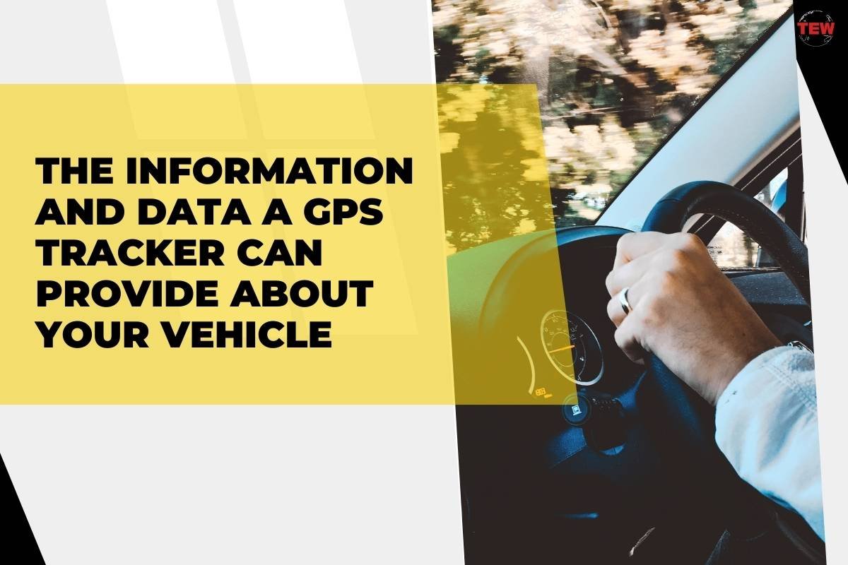 The Information and Data a GPS Tracker Can Provide About Your Vehicle