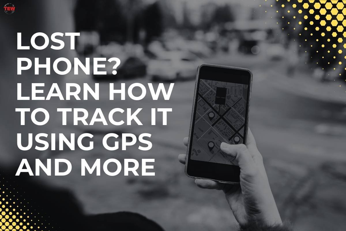 Lost Phone? Learn How to Track It Using GPS and More