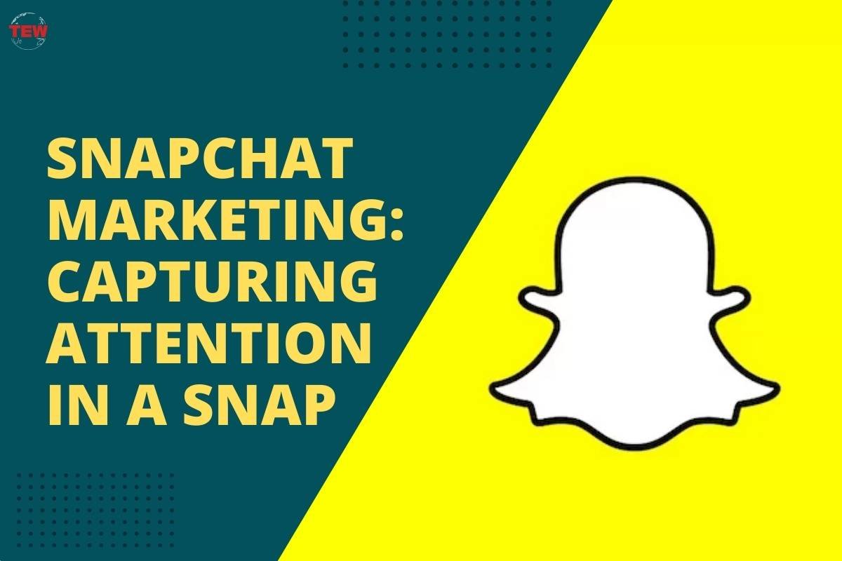 Snapchat Marketing: Capturing Attention in a Snap