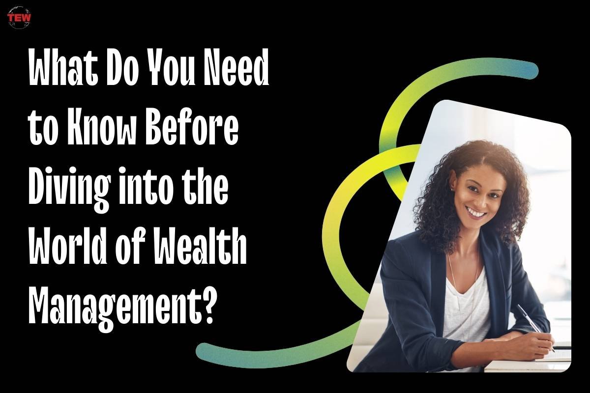 What Do You Need to Know Before Diving into the World of Wealth Management?