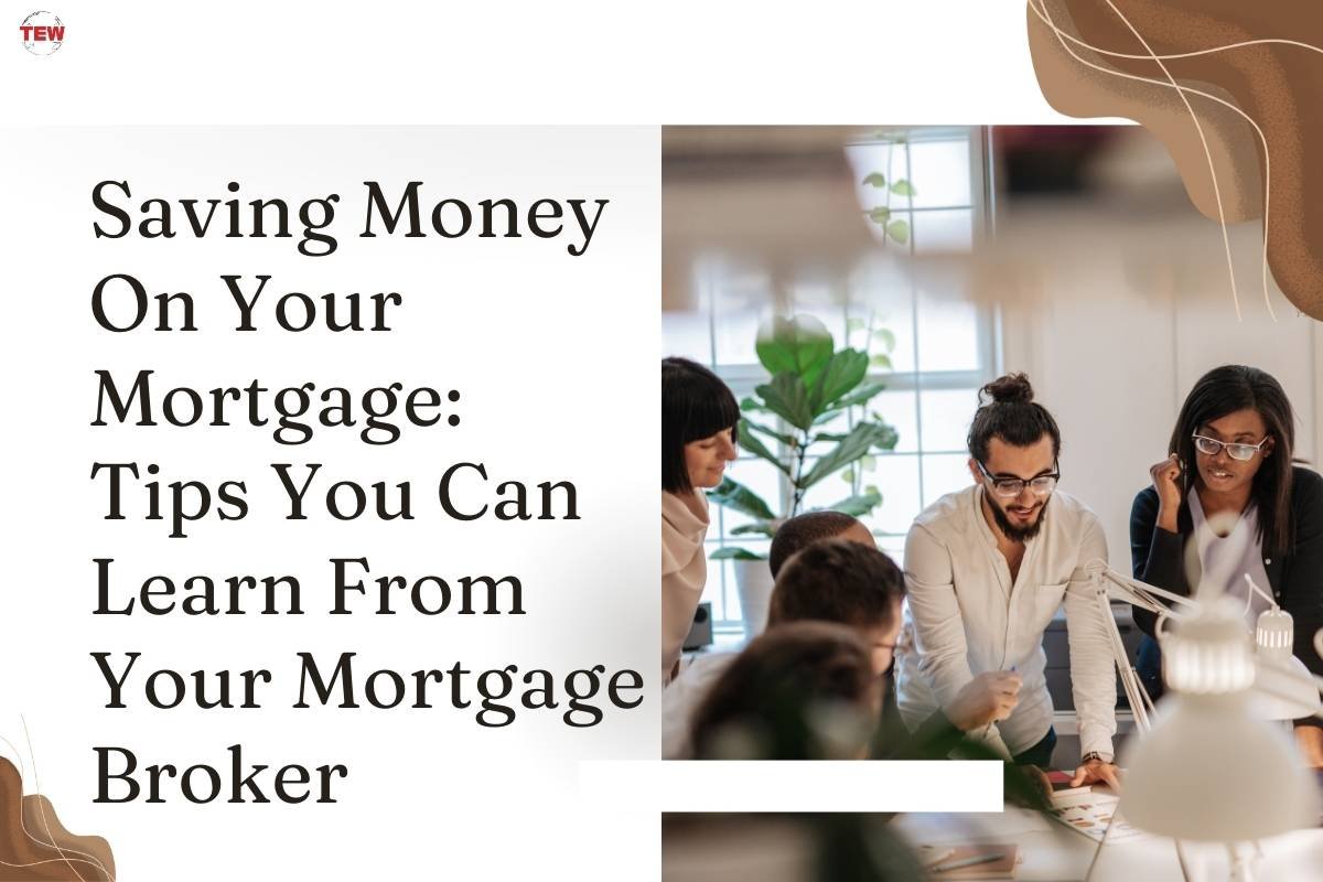 Tips to Learn From Your Mortgage Broker in 2024 | The Enterprise World