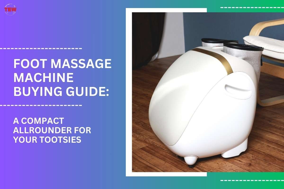 Foot Massage Machine Buying Guide: A Compact Allrounder For Your Tootsies 