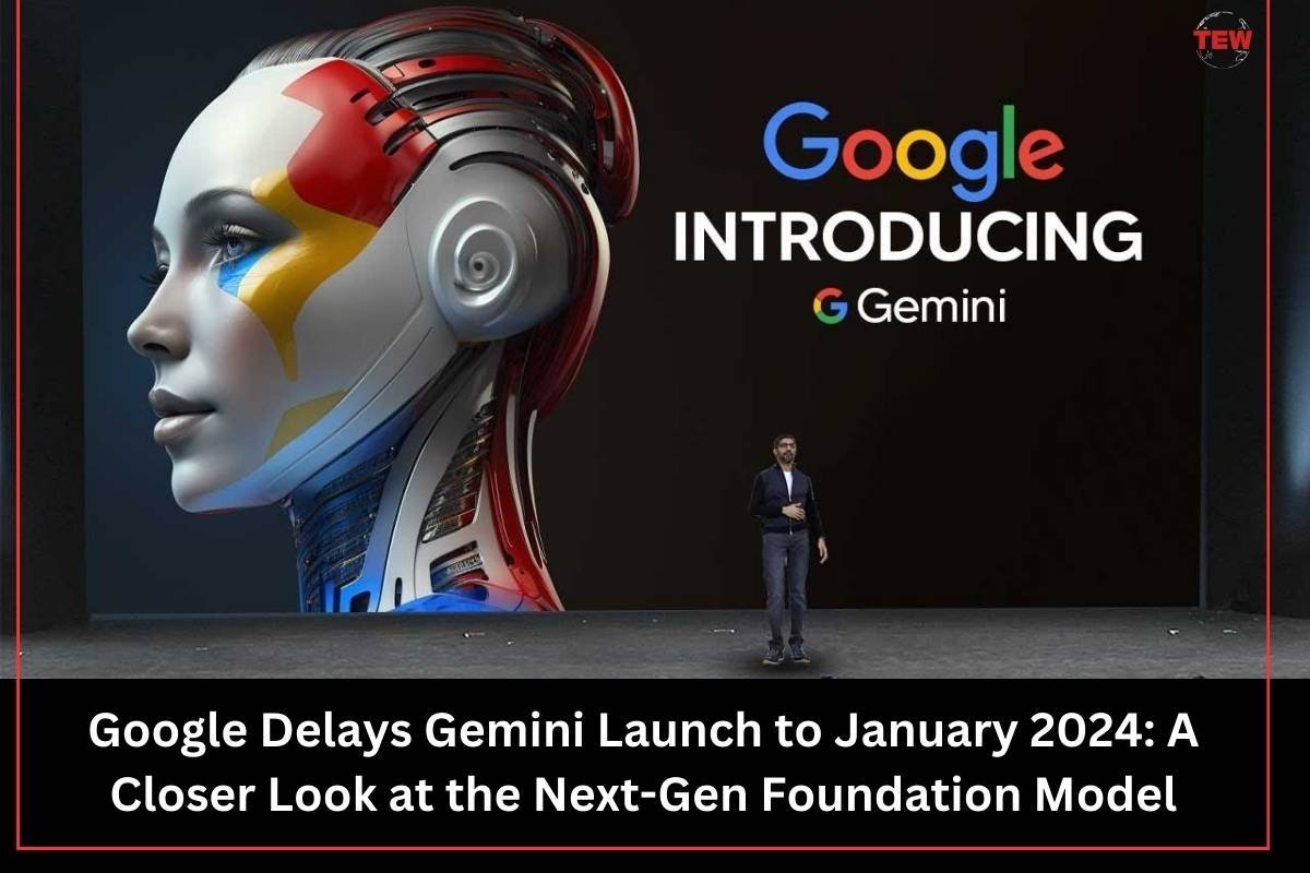 Google Delays Gemini Model Launch to January 2024 | The Enterprise World