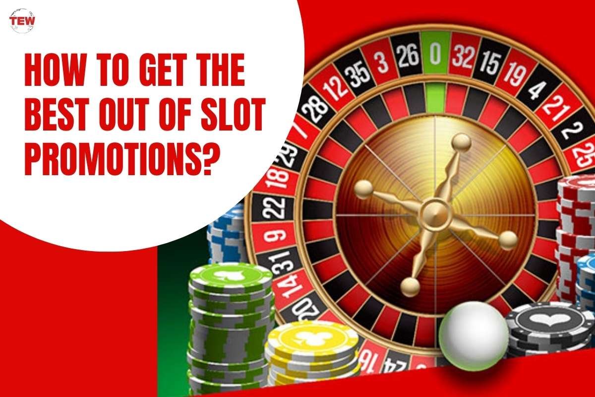 How to get the best out of slot promotions?