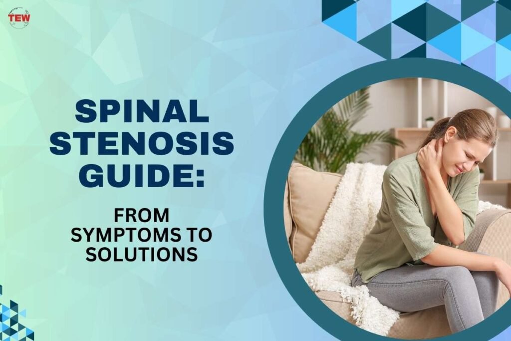 Spinal Stenosis Guide From Symptoms To Solutions The Enterprise World