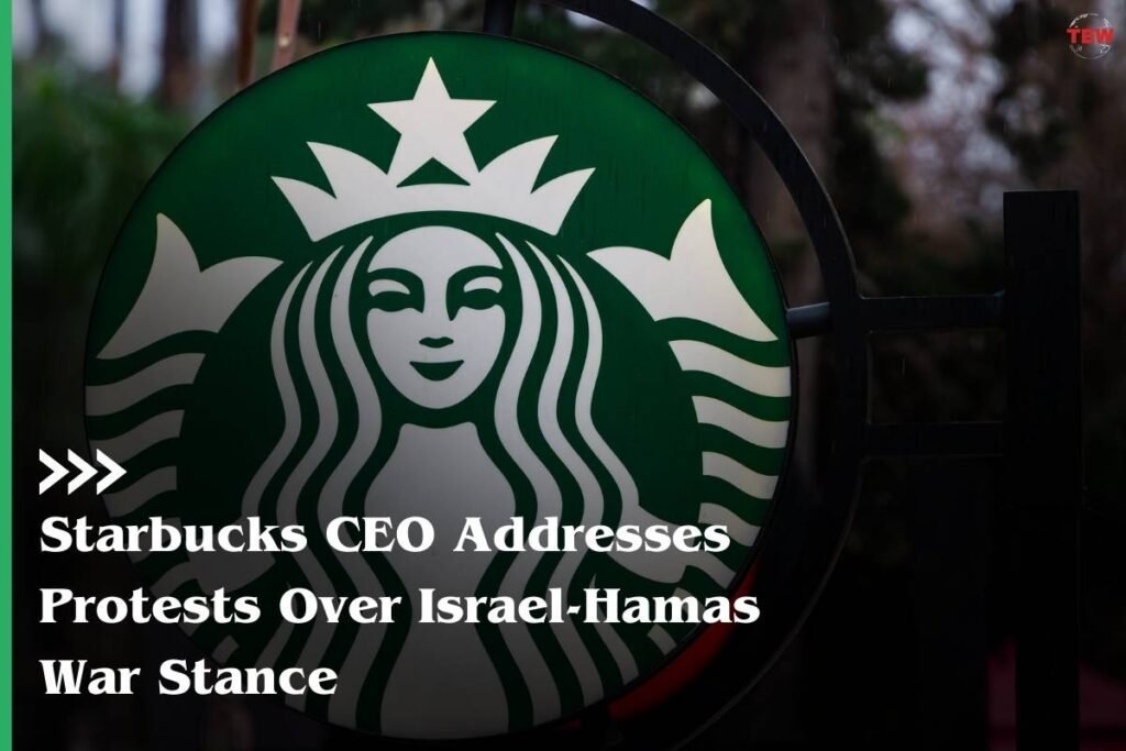 Starbucks CEO Addresses Protests Over IsraelHamas War Stance The