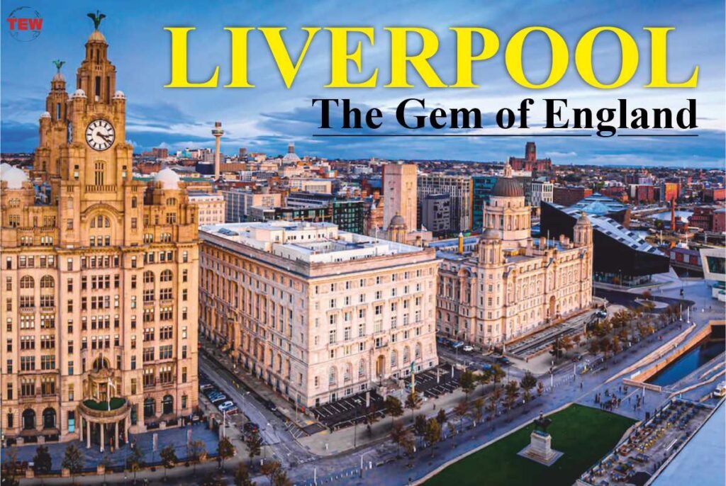 Liverpool: The Gem of England | The Enterprise World