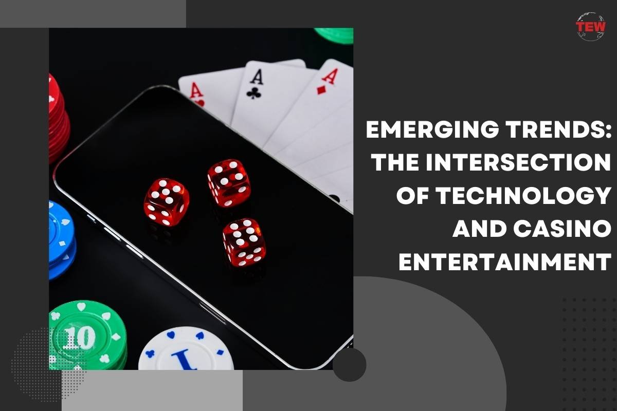 The Intersection of Technology and Casino Entertainment | The Enterprise World