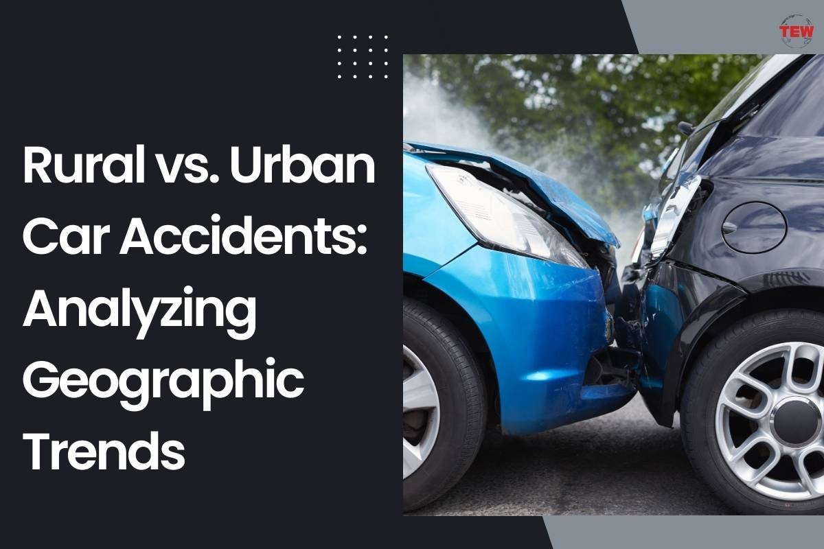 Rural vs. Urban Car Accidents: Analyzing Geographic Trends | The Enterprise World