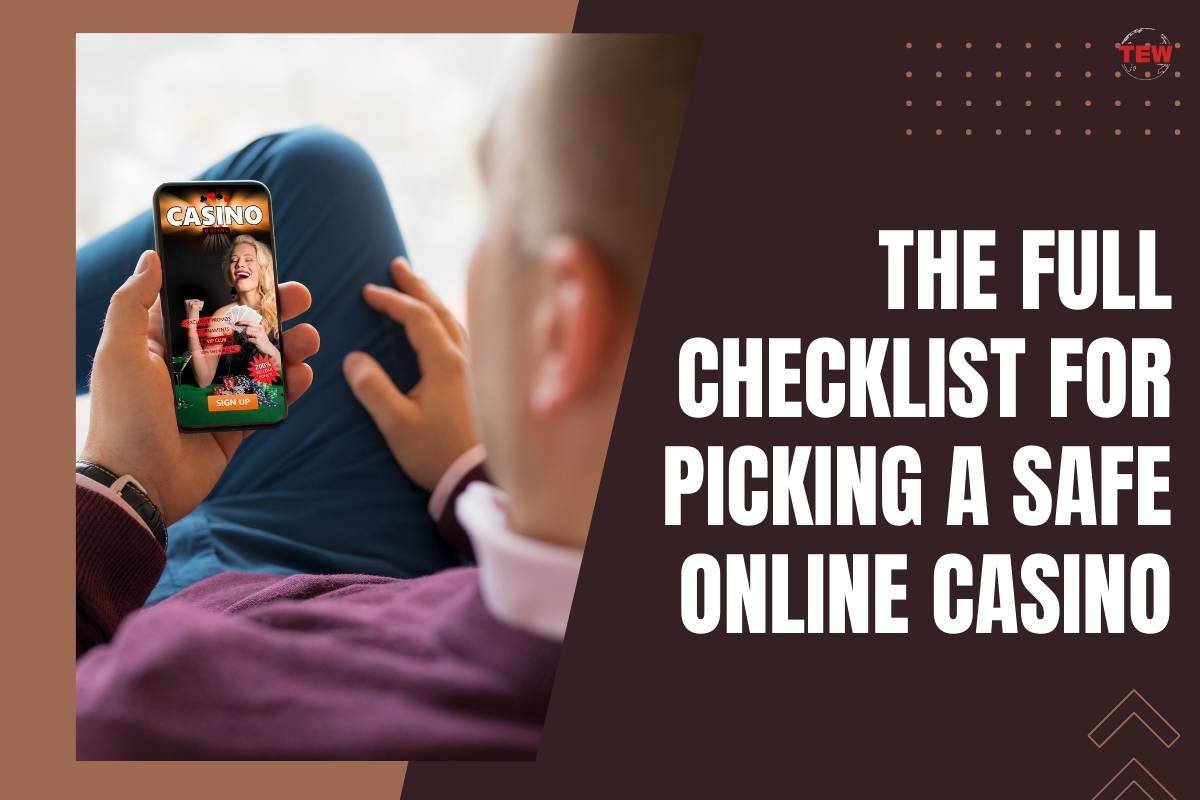 The Full Checklist for Picking a Safe Online Casino