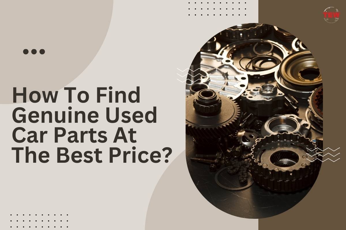 How To Find Genuine Used Car Parts At The Best Price? | The Enterprise World