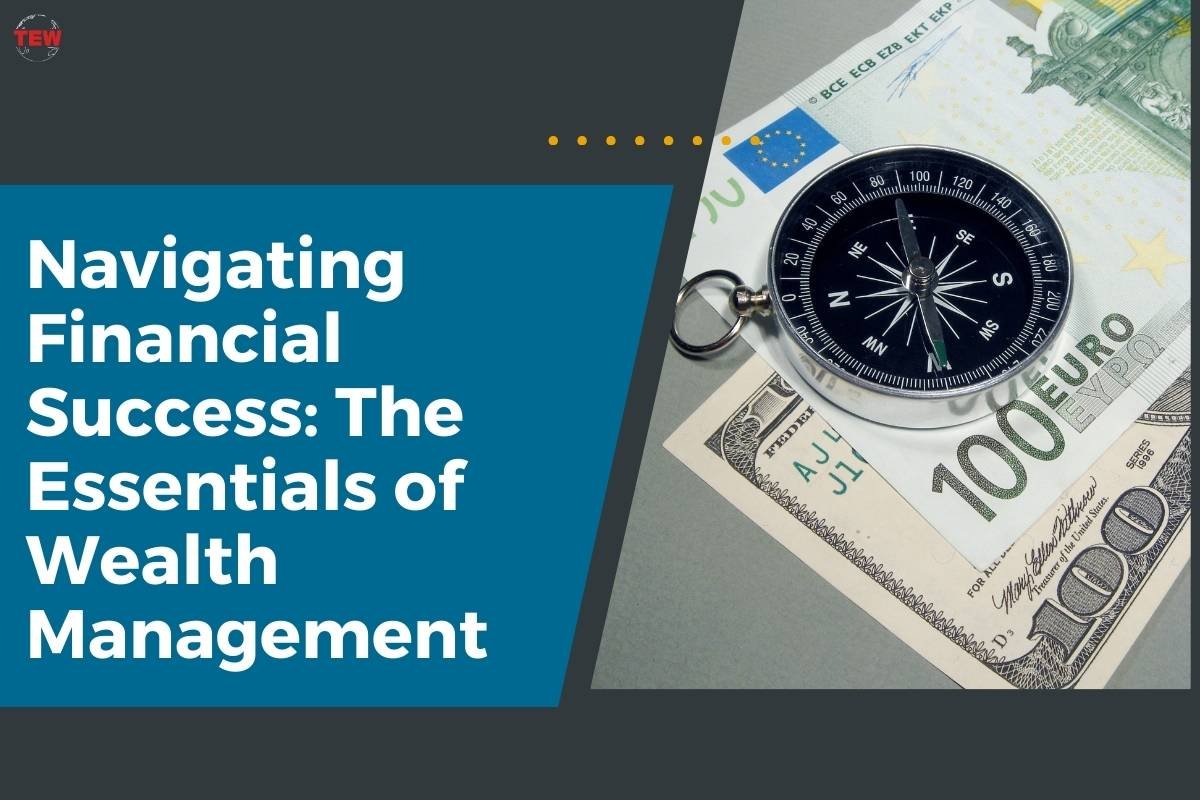 Navigating Financial Success: The Essentials of Wealth Management