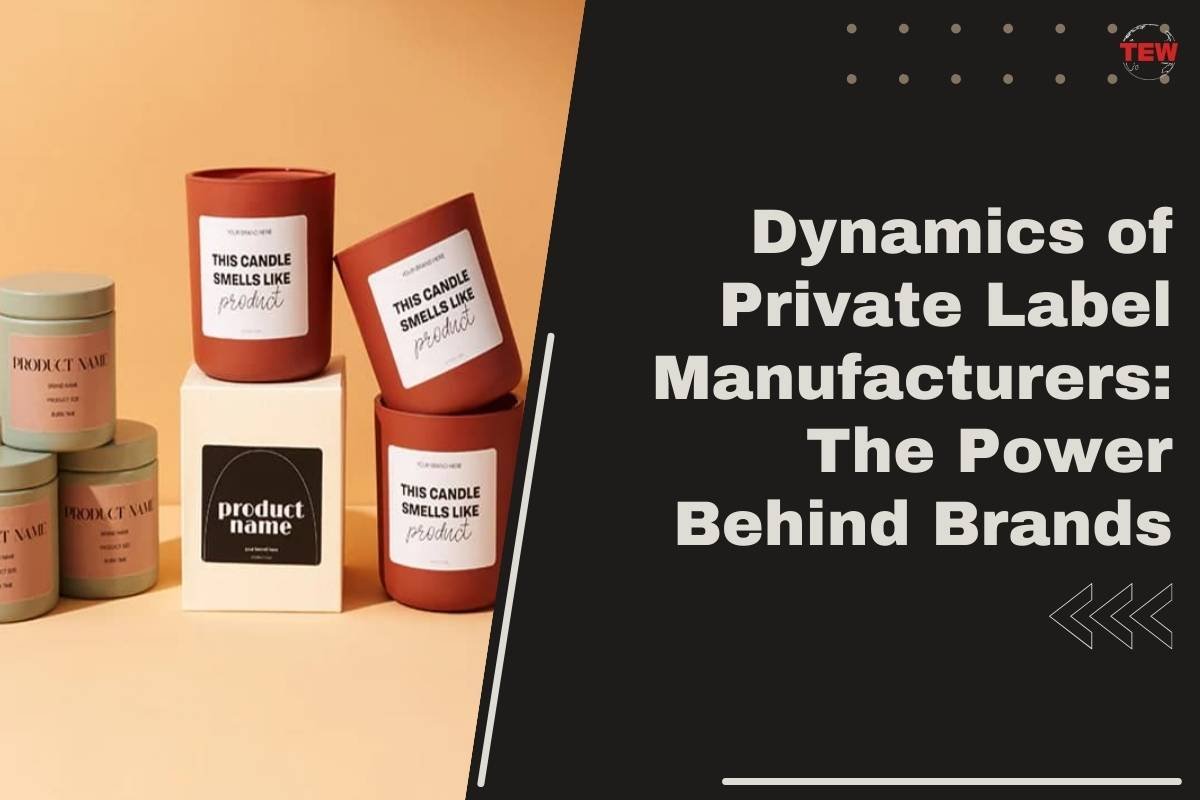 Dynamics of Private Label Manufacturers: The Power Behind Brands
