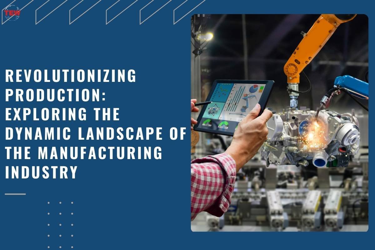 Revolutionizing Production: Exploring the Dynamic Landscape of the Manufacturing Industry 