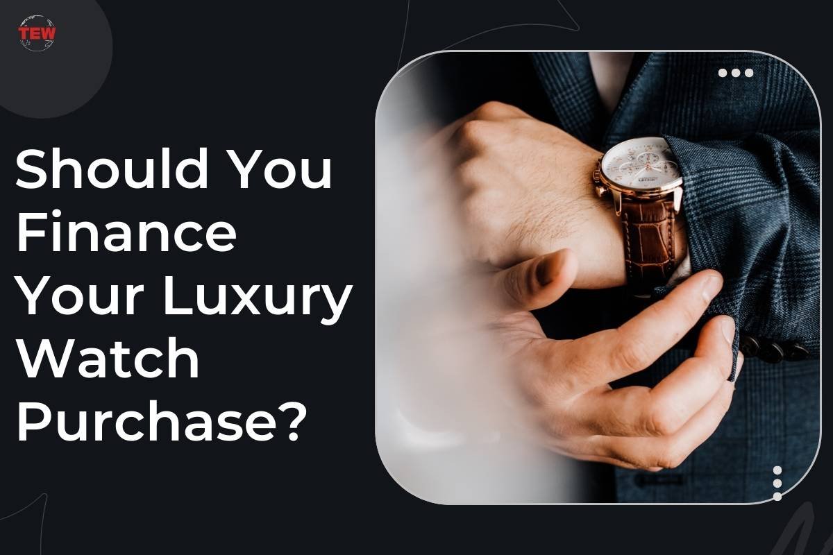 Should You Finance Your Luxury Watch Purchase? 