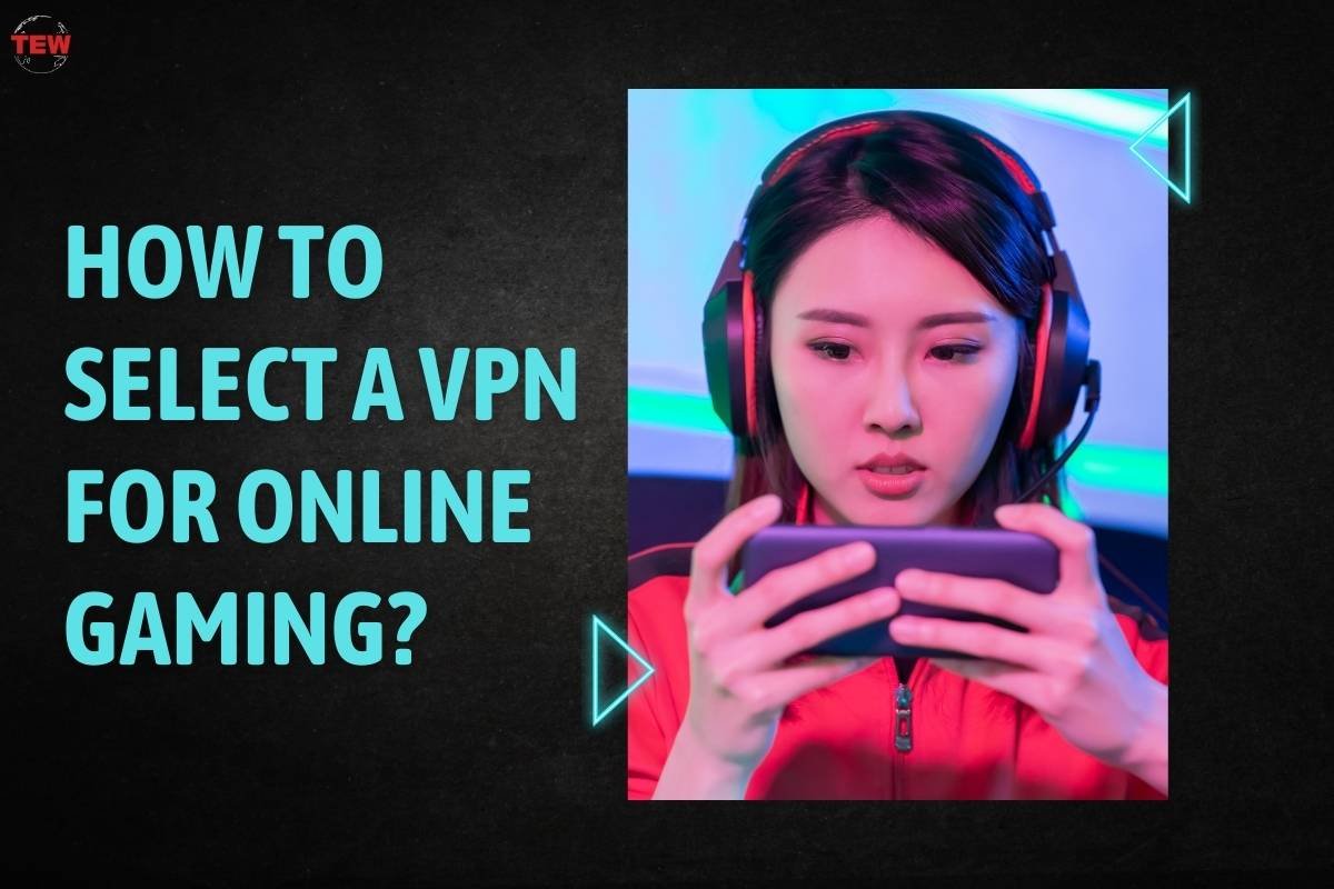 How to select a VPN for Online Gaming? 