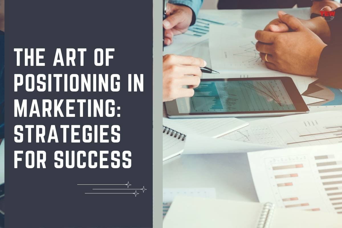 The Art of Positioning in Marketing: Strategies for Success | The Enterprise World