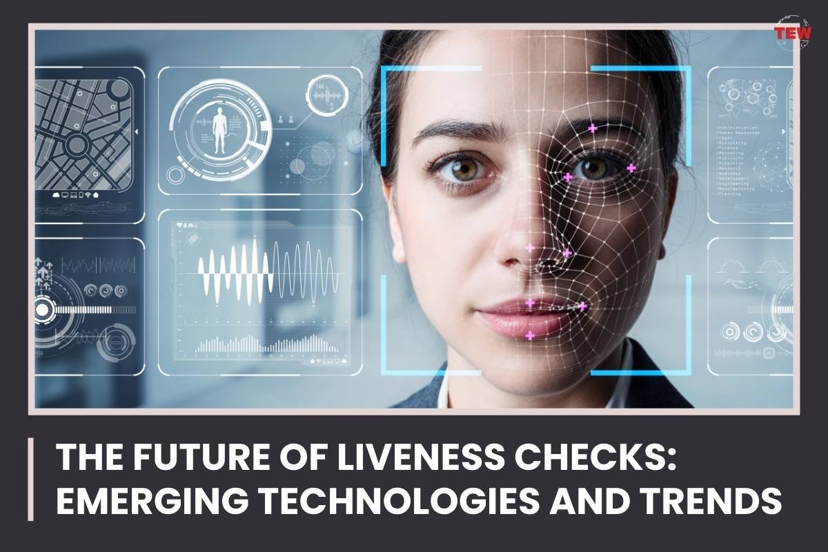 The Future of Liveness Checks: Emerging Technologies and Trends | The Enterprise World
