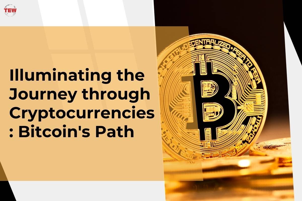 Illuminating the Journey through Cryptocurrencies: Bitcoin’s Path 