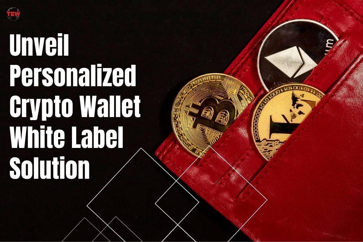 Unveil Personalized Crypto Wallet White Label Solution | The Enterprise World