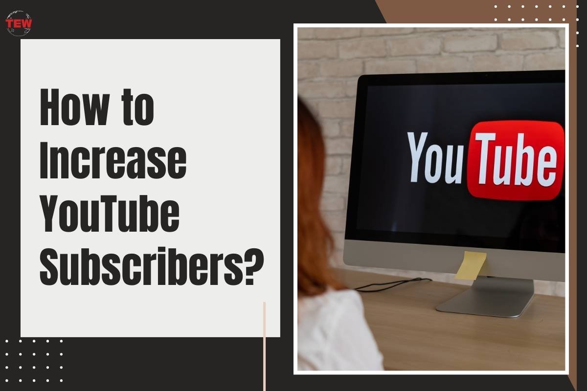 How to Increase YouTube Subscribers? 9 Best Ways | The Enterprise World