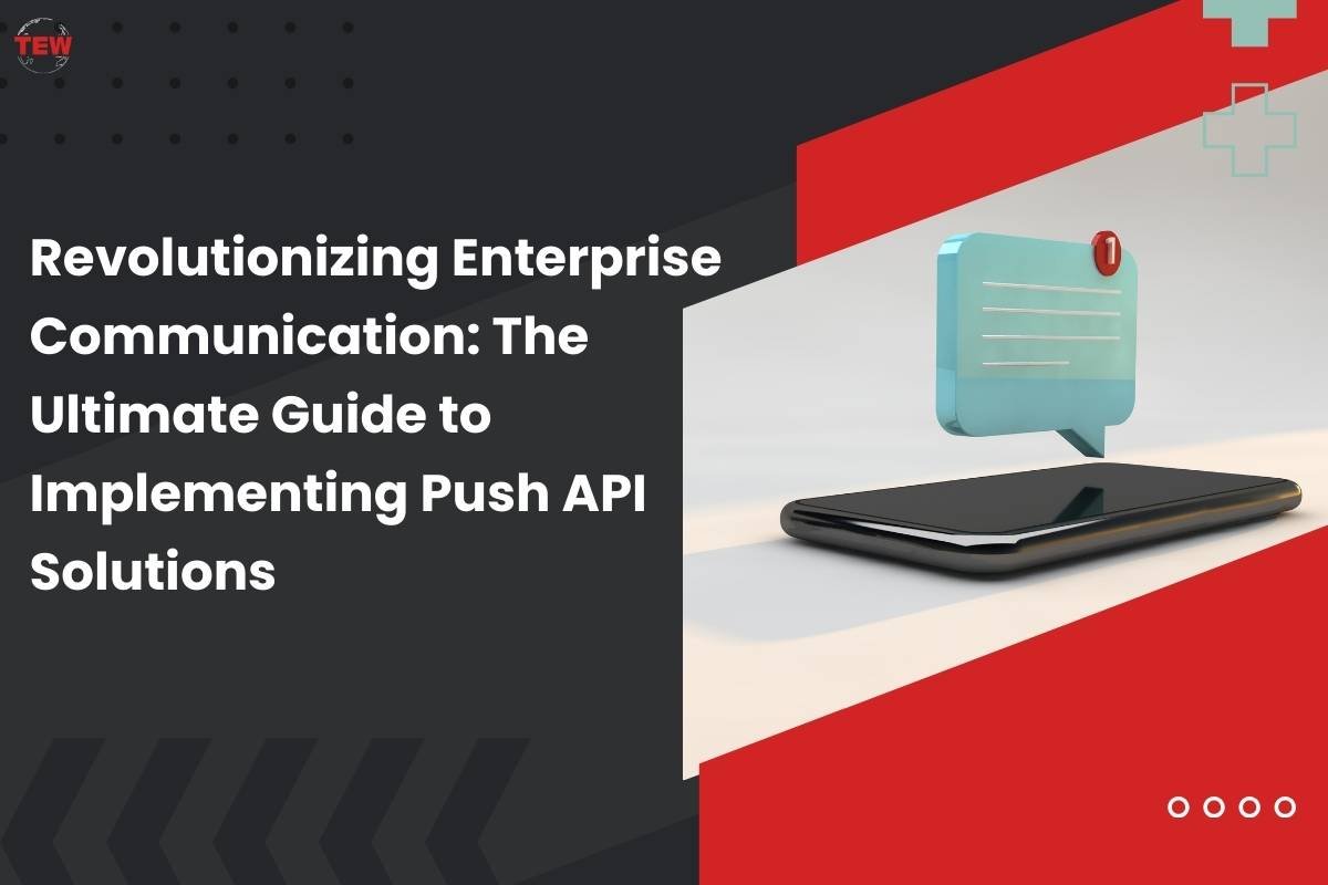 The Ultimate Guide to Implementing Push API Solutions | The Enterprise World