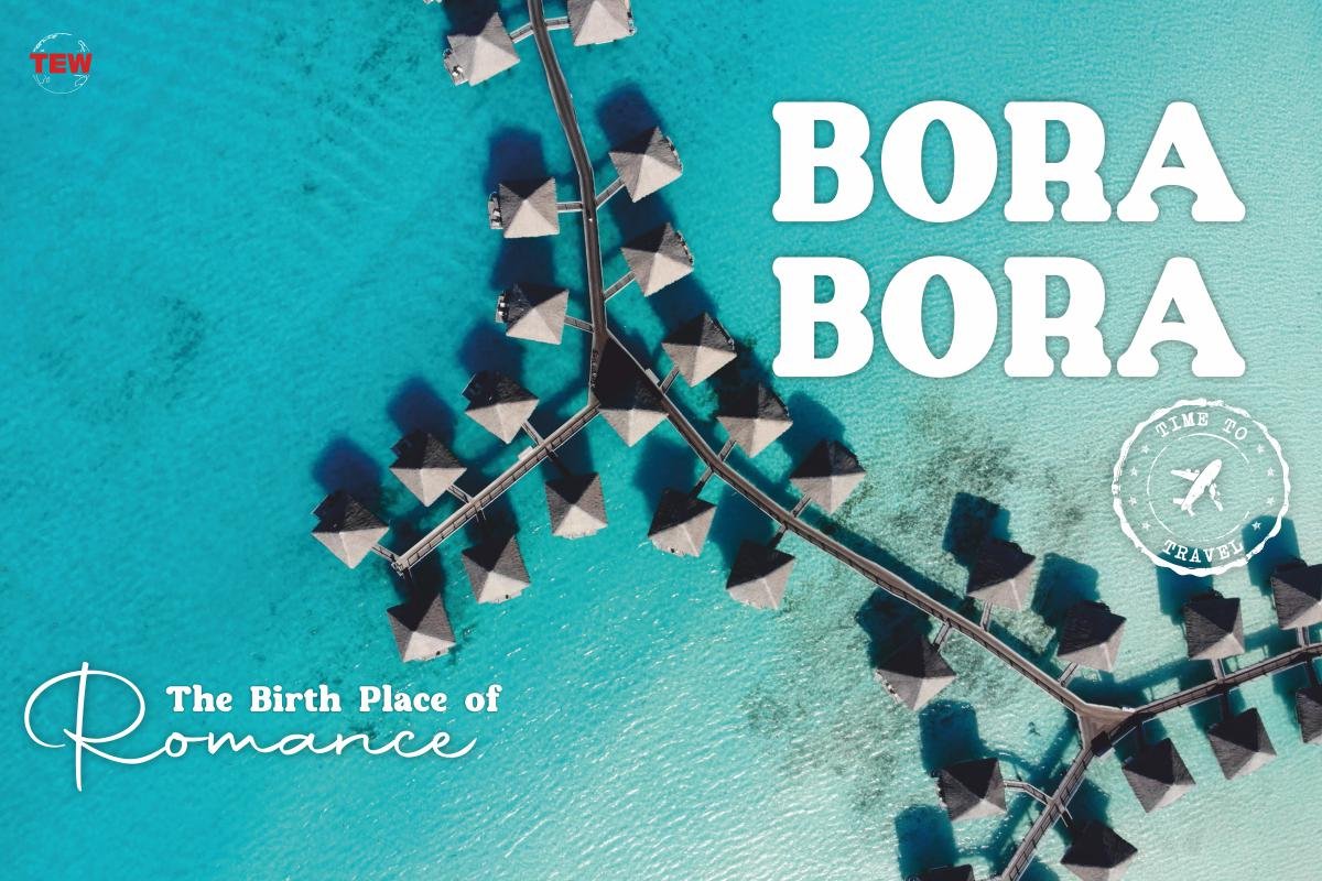 Bora Bora: The Birth Place of Romance