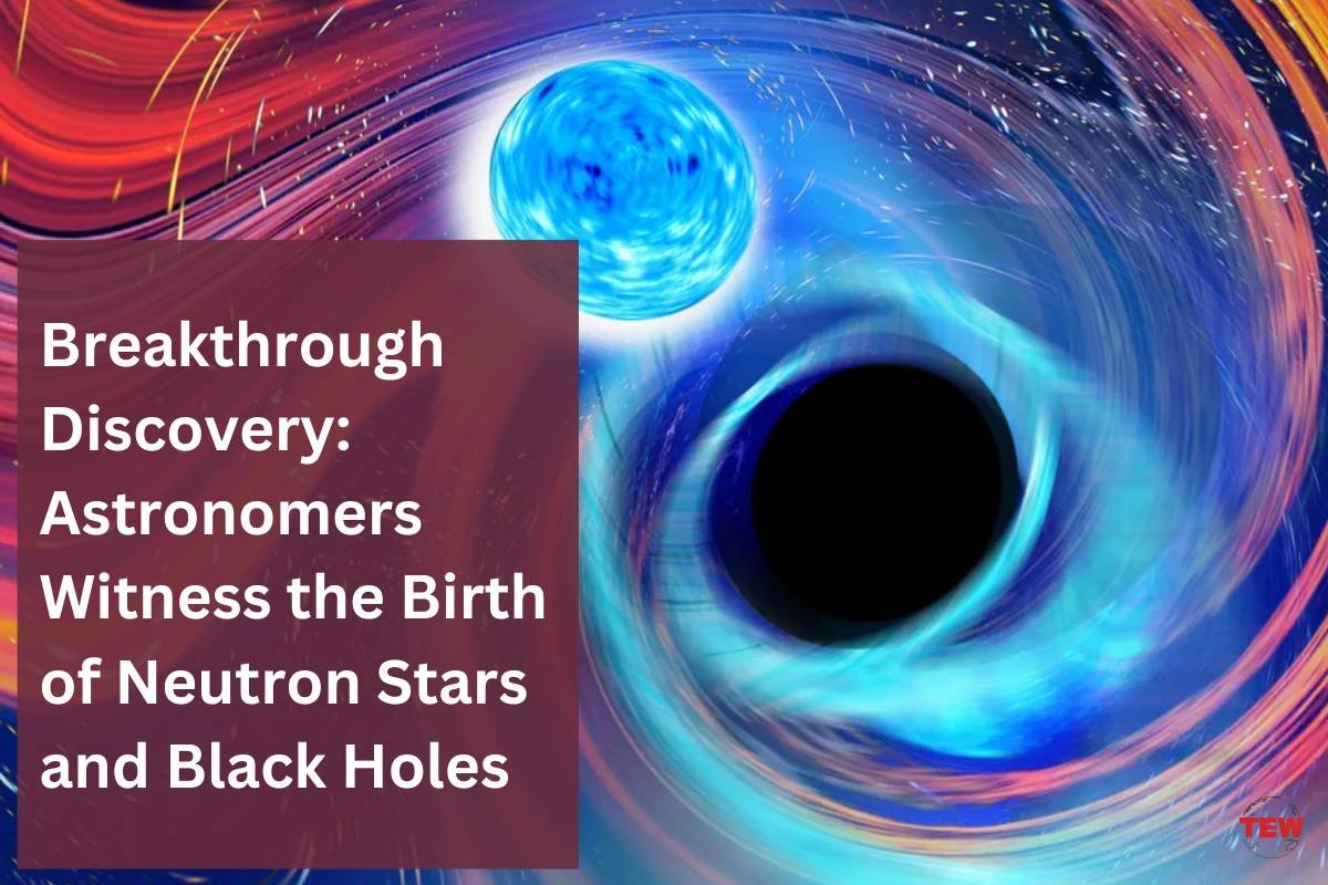 Breakthrough Discovery: Astronomers Witness the Birth of Neutron Stars and Black Holes
