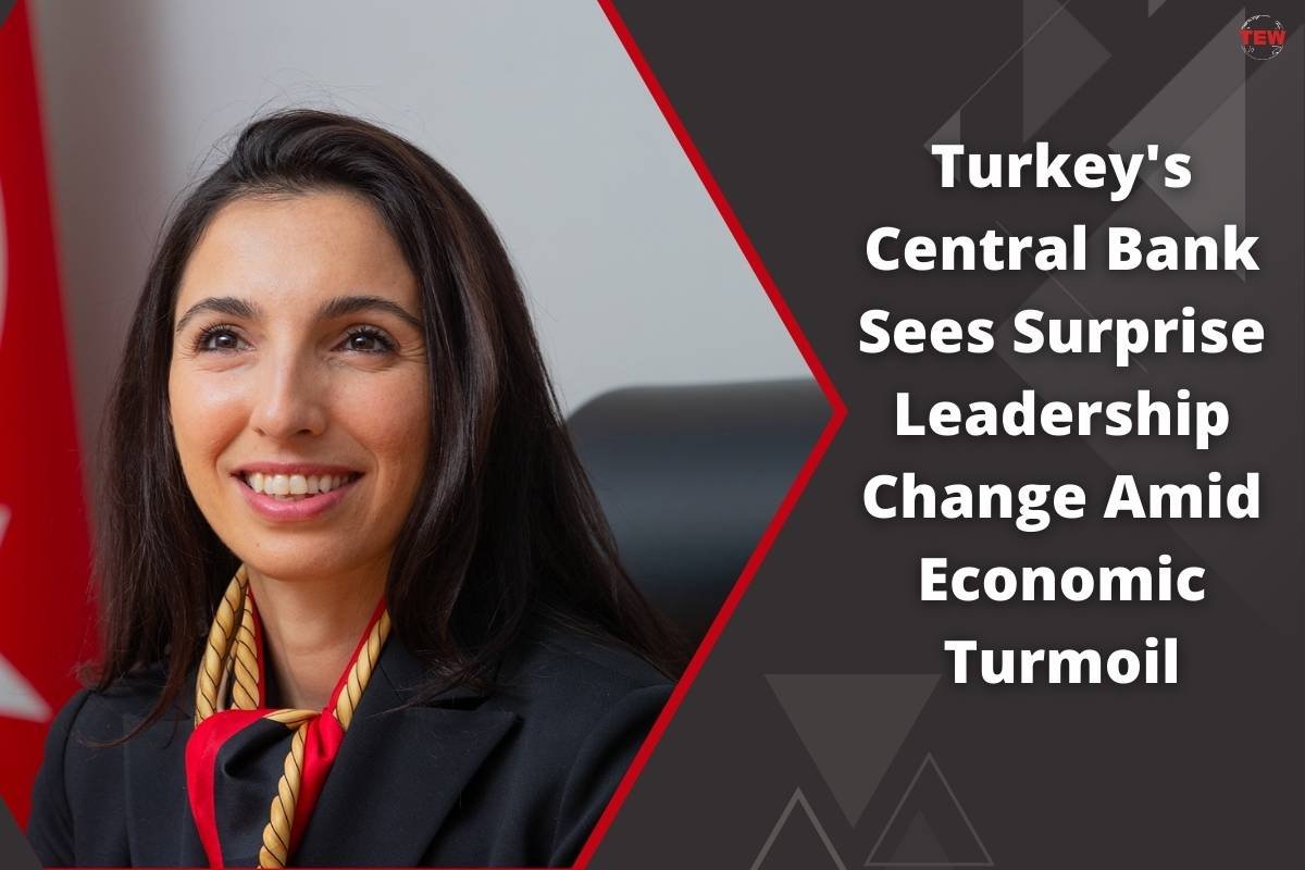 Turkey’s Central Bank Sees Surprise Leadership Change Amid Economic Turmoil
