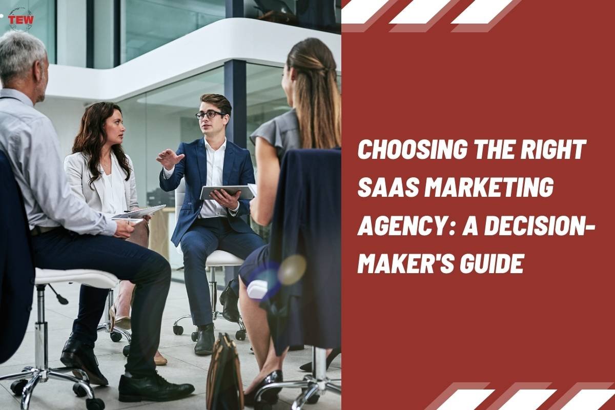 Choosing the Right SaaS Marketing Agency: A Decision-Maker’s Guide