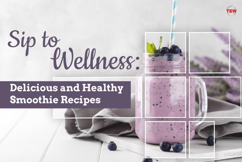 Delicious and Healthy Smoothie Recipes | The Enterprise World