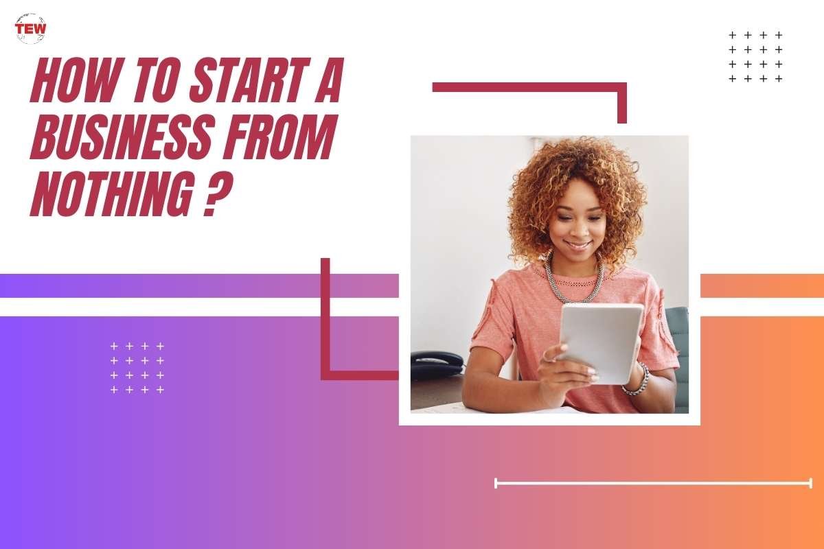 How to Start a Business from Nothing?