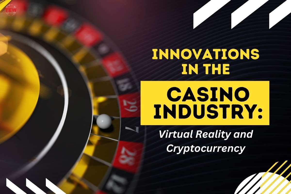 Innovations in the Casino Industry: Virtual Reality and Cryptocurrency