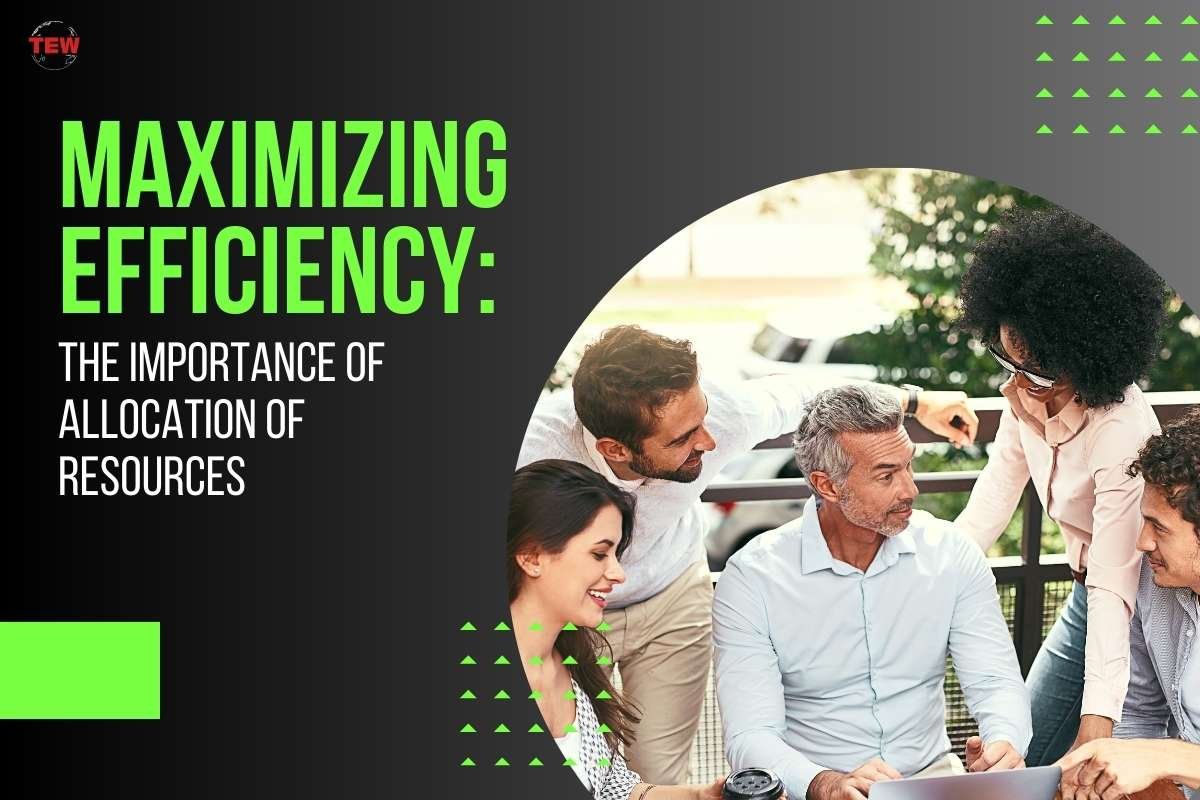 Maximizing Efficiency: The Importance of Allocation of Resources