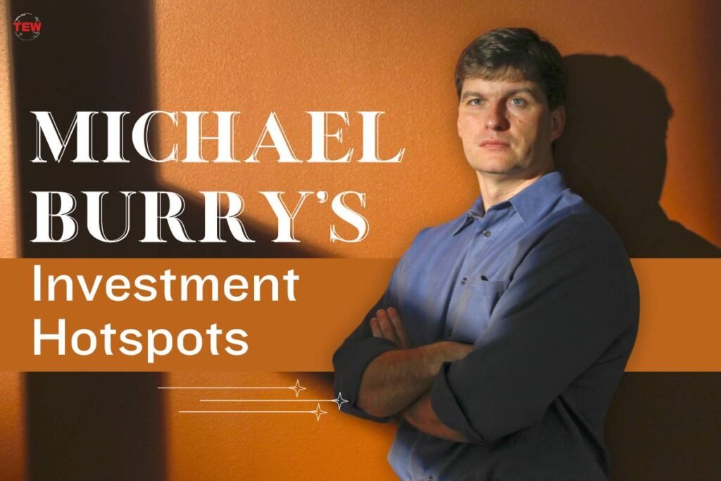 Michael Burry’s Investment Hotspots in 2024