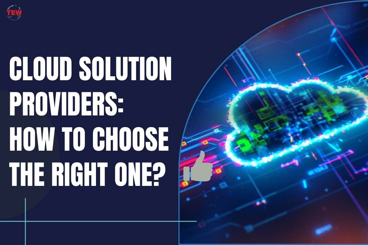 Cloud Solution Providers: How To Choose The Right One? | The Enterprise World