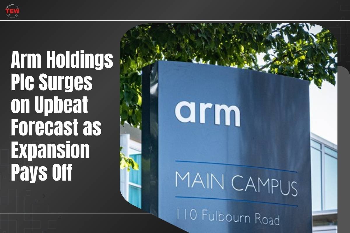 Arm Holdings Plc Surges on Upbeat Forecast as Expansion Pays Off | The Enterprise World