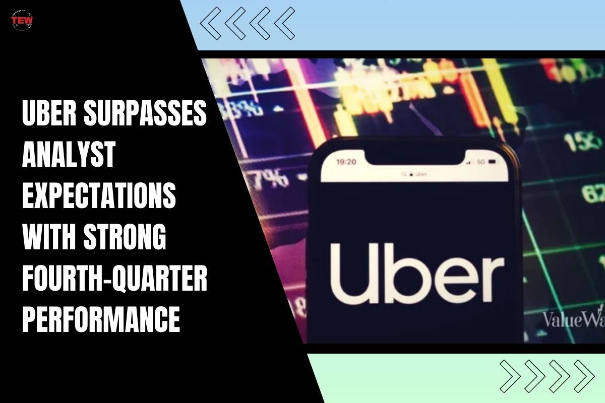 Uber's Fourth-Quarter Performance Surpasses Analyst Expectations | The Enterprise World
