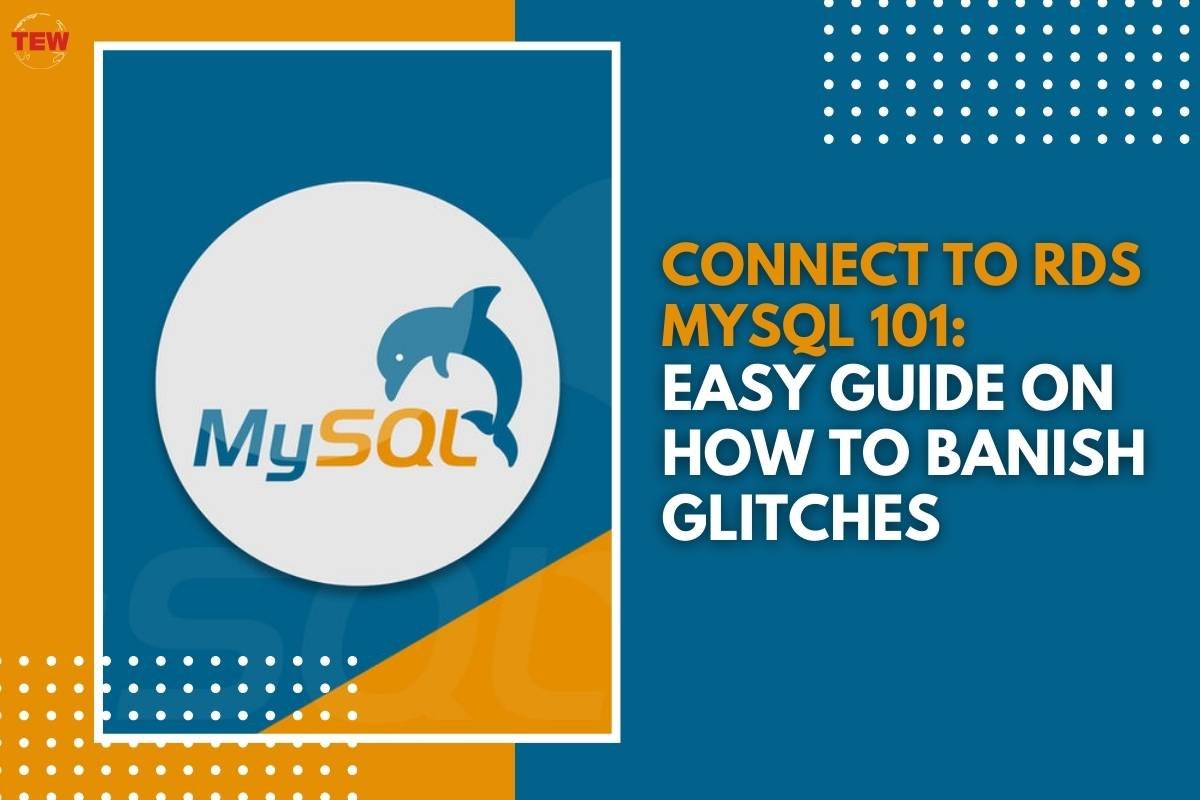 Connect to RDS MySQL 101: Your Easy Guide on How to Banish Glitches 