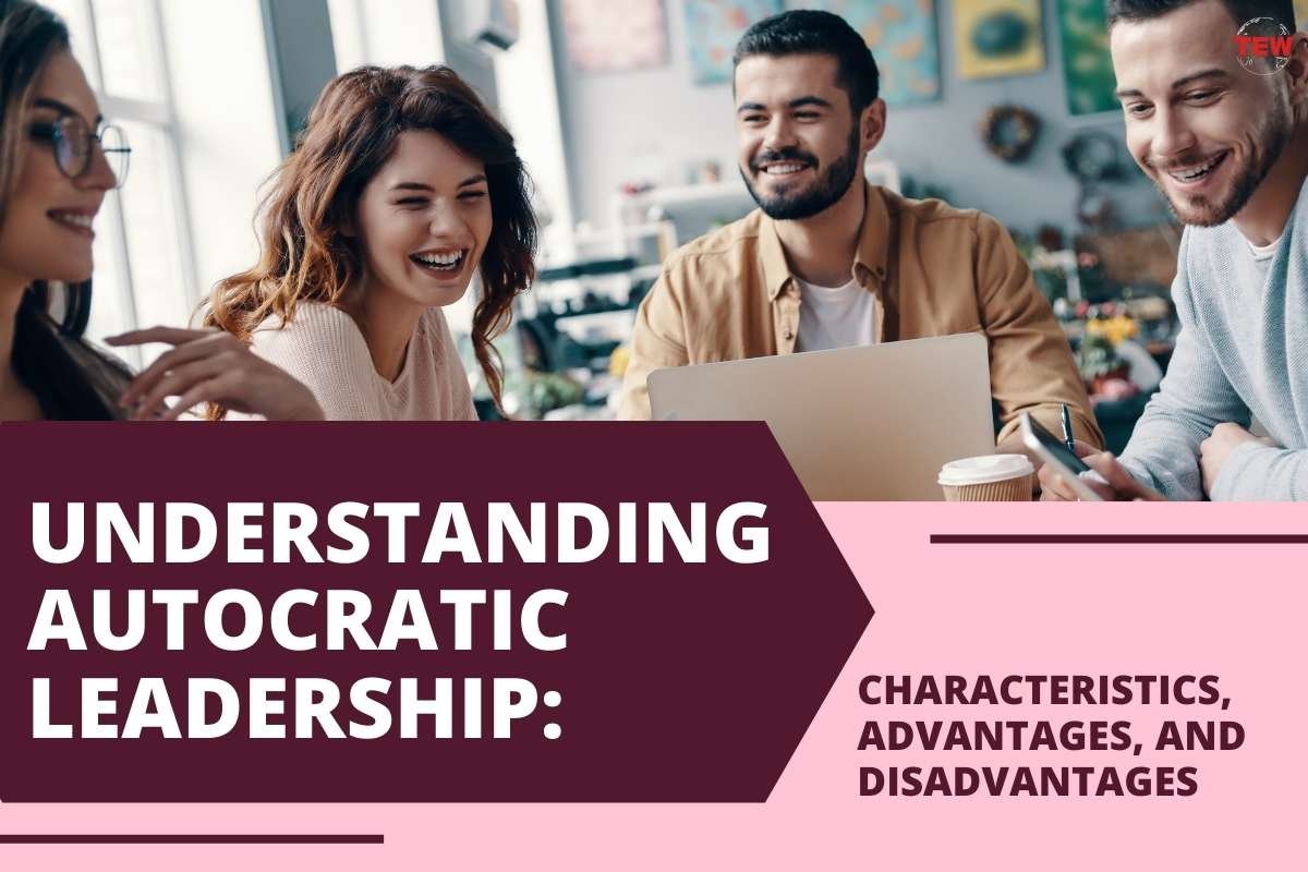 Understanding Autocratic Leadership: Characteristics, Advantages, and Disadvantages