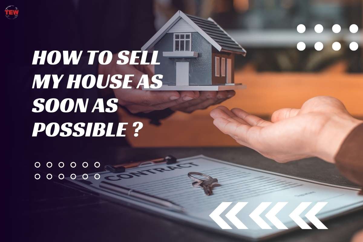 How to Sell My House As Soon As Possible?