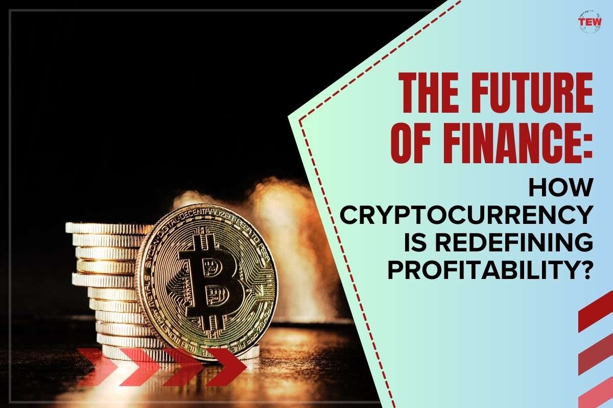 The Future of Finance: How Cryptocurrency is Redefining Profitability?