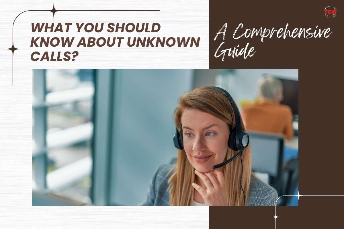 What You Should Know About Unknown Calls: A Comprehensive Guide