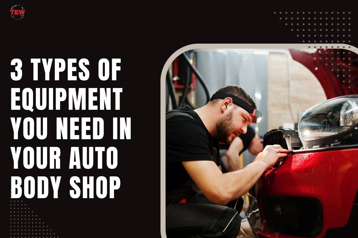 3 Types of Auto Body Shop Equipment You Need | The Enterprise World
