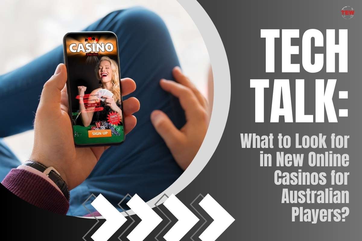 Tech Talk: What to Look for in New Online Casinos for Australian Players?