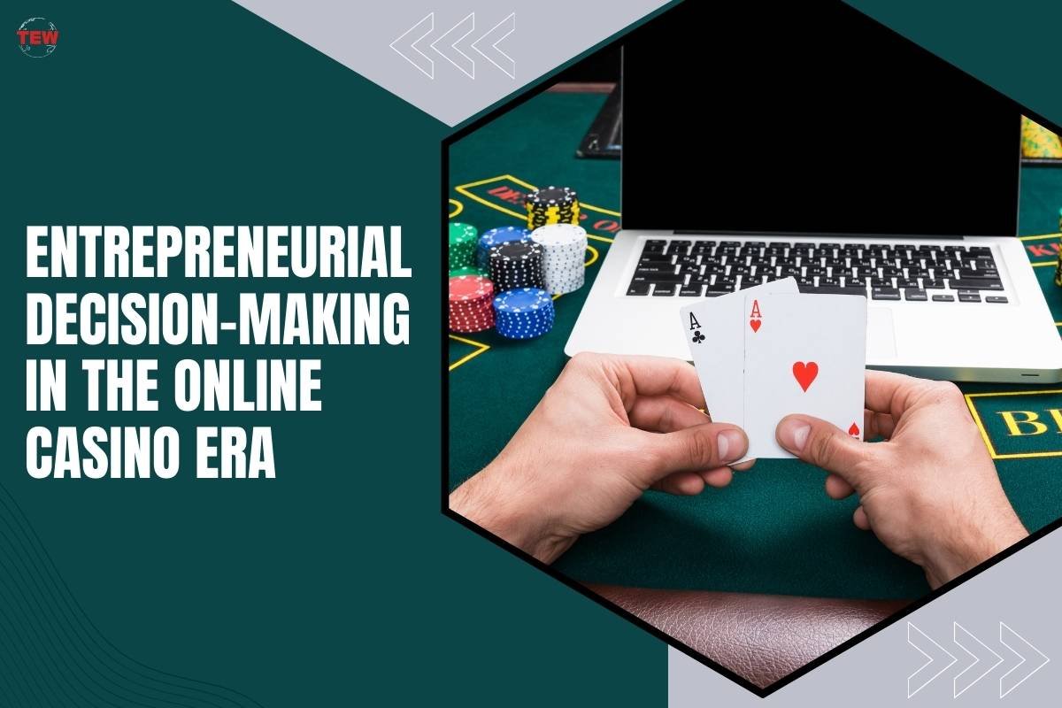 Rolling the Dice: Entrepreneurial Decision-Making in the Online Casino Era